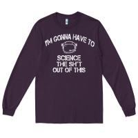 The Martian Im Gonna Have To Science The Sht Out Of This Gift Long Sleeve Tee | Teevron