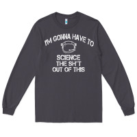 Smoke The Martian Im Gonna Have To Science The Sht Out Of This GIFT Long Sleeve Tee - trangStudio