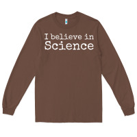 Chestnut Liberal Political Quote for Scientists I Believe in Science Long Sleeve Tee - trangStudio