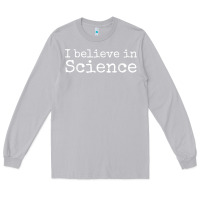 Moon Dust Liberal Political Quote for Scientists I Believe in Science Long Sleeve Tee - trangStudio