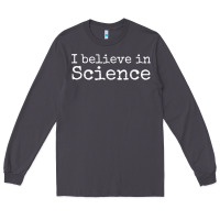 Smoke Liberal Political Quote for Scientists I Believe in Science Long Sleeve Tee - trangStudio