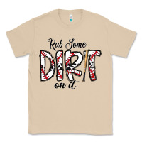 Rub Somedirt On It Baseball Classic Tee | Teevron