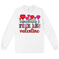 White somebody's fine ass valentine Long Sleeve Tee - OliviaCreatesArt