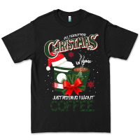 Black All I Want For Christmas Is You Just Kidding I Want Coffee Premium Tee - Bettercallsaul