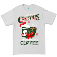 Dove Grey All I Want For Christmas Is You Just Kidding I Want Coffee Premium Tee - Bettercallsaul
