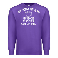 Purple The Martian Im Gonna Have To Science The Sht Out Of This GIFT Premium Sweatshirt - trangStudio