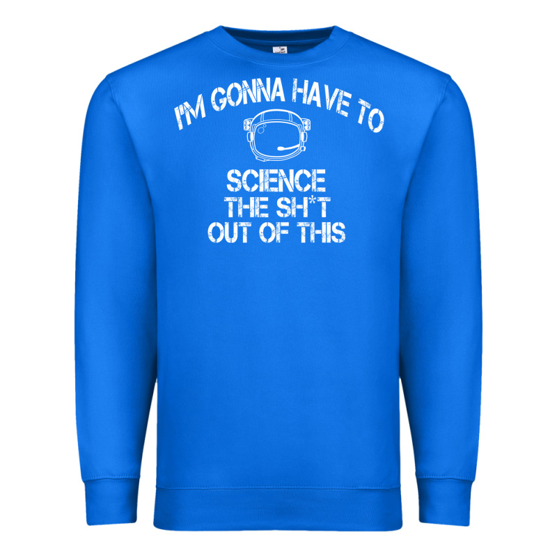 The Martian Im Gonna Have To Science The Sht Out Of This Gift Premium Sweatshirt by trangStudio | Teevron