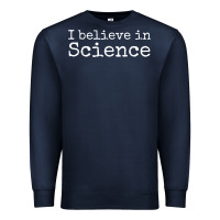 Navy Liberal Political Quote for Scientists I Believe in Science Premium Sweatshirt - trangStudio