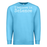 Ocean Blue Liberal Political Quote for Scientists I Believe in Science Premium Sweatshirt - trangStudio