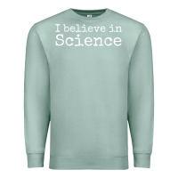 Seafoam Liberal Political Quote for Scientists I Believe in Science Premium Sweatshirt - trangStudio