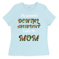 Baby Blue My Favorite Dental Assistant Calls Me Mom Ladies Tee - Bettercallsaul