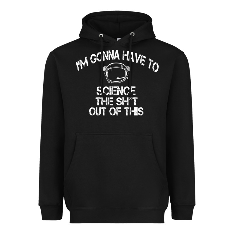 The Martian Im Gonna Have To Science The Sht Out Of This Gift Heavyweight Hoodie by trangStudio | Teevron