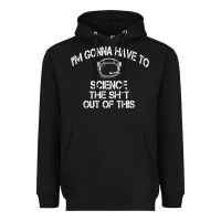 Black The Martian Im Gonna Have To Science The Sht Out Of This GIFT Heavyweight Hoodie - trangStudio