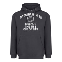 Smoke The Martian Im Gonna Have To Science The Sht Out Of This GIFT Heavyweight Hoodie - trangStudio