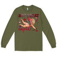 Army Green not today cupid Long Sleeve Tee - OliviaCreatesArt