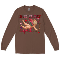 Chestnut not today cupid Long Sleeve Tee - OliviaCreatesArt