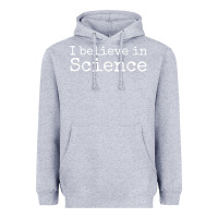 Heather Grey Liberal Political Quote for Scientists I Believe in Science Heavyweight Hoodie - trangStudio