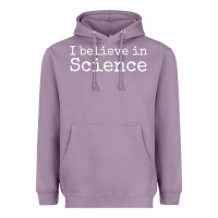 Lavender Liberal Political Quote for Scientists I Believe in Science Heavyweight Hoodie - trangStudio