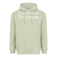 Matcha Liberal Political Quote for Scientists I Believe in Science Heavyweight Hoodie - trangStudio