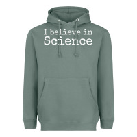 Sage Liberal Political Quote for Scientists I Believe in Science Heavyweight Hoodie - trangStudio
