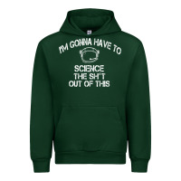 Forest Green The Martian Im Gonna Have To Science The Sht Out Of This GIFT Urban Hoodie - trangStudio
