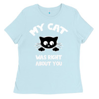 Baby Blue My Cat Was Right About You Ladies Tee - Bettercallsaul