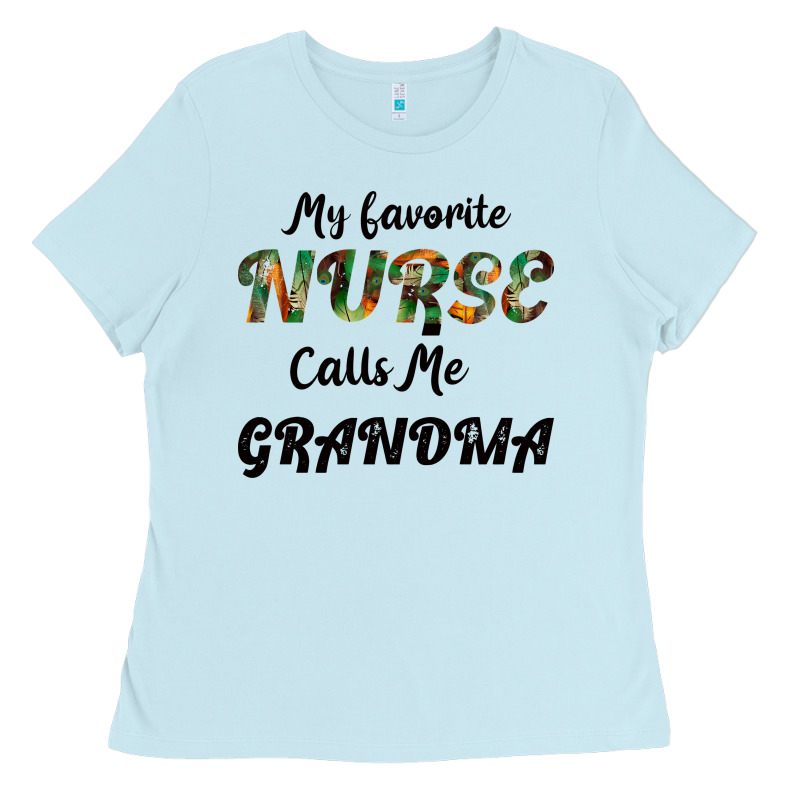 My Favorite Nurse Calls Me Grandma Ladies Tee by Bettercallsaul | Teevron
