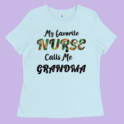 My Favorite Nurse Calls Me Grandma Ladies Tee Designed By Bettercallsaul