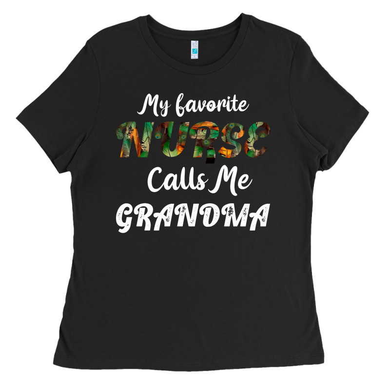 My Favorite Nurse Calls Me Grandma Ladies Tee by Bettercallsaul | Teevron