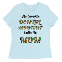 Baby Blue My Favorite Dental Assistant Calls Me Mom Ladies Tee - Bettercallsaul