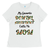 White My Favorite Dental Assistant Calls Me Mom Ladies Tee - Bettercallsaul