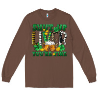 Chestnut Shut up liver you're fine Long Sleeve Tee - CowGirlArtShop