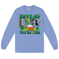 Colony Blue Shut up liver you're fine Long Sleeve Tee - CowGirlArtShop