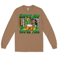 Toasted Coconut Shut up liver you're fine Long Sleeve Tee - CowGirlArtShop