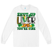 White Shut up liver you're fine Long Sleeve Tee - CowGirlArtShop