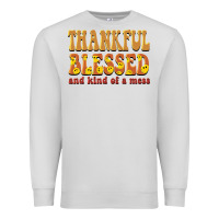 Dove Grey thankful blessed and kind of a mess Premium Sweatshirt - BarkalooDesign