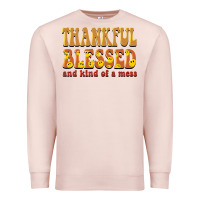 Pale Pink thankful blessed and kind of a mess Premium Sweatshirt - BarkalooDesign