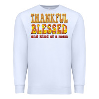 White thankful blessed and kind of a mess Premium Sweatshirt - BarkalooDesign