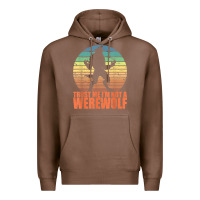 Chestnut trust me i'm not a werewolf men boys halloween costume Premium Hoodie - trangStudio