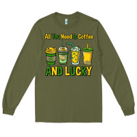 Army Green All you need is coffee and lucky St. Patrick's Long Sleeve Tee - HowdyJamesFarm