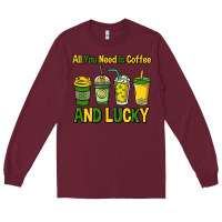 Burgundy All you need is coffee and lucky St. Patrick's Long Sleeve Tee - HowdyJamesFarm