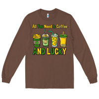 Chestnut All you need is coffee and lucky St. Patrick's Long Sleeve Tee - HowdyJamesFarm