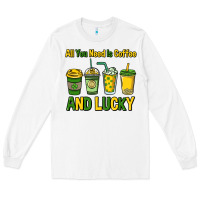White All you need is coffee and lucky St. Patrick's Long Sleeve Tee - HowdyJamesFarm