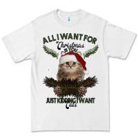 All I Want For Christmas Is You Just Kidding I Want Cats Premium Tee | Teevron