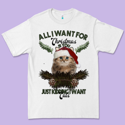 All I Want For Christmas Is You Just Kidding I Want Cats Premium Tee Designed By Bettercallsaul
