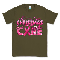 Army Green all i want for christmas is a cure breast cancer Classic Tee - texasbilliewilder