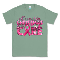 Sage all i want for christmas is a cure breast cancer Classic Tee - texasbilliewilder