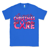 True Royal all i want for christmas is a cure breast cancer Classic Tee - texasbilliewilder
