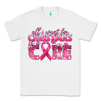 White all i want for christmas is a cure breast cancer Classic Tee - texasbilliewilder