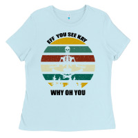 Baby Blue Eff You See Kay Why Oh You Ladies Tee - Bettercallsaul
